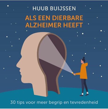 Als een dierbare dementie heeft. 30 tips voor meer begrip en tevredenheid.